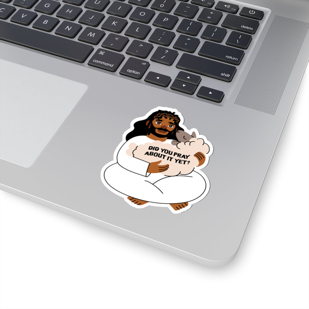 "Did You Pray About It Yet?" Sticker