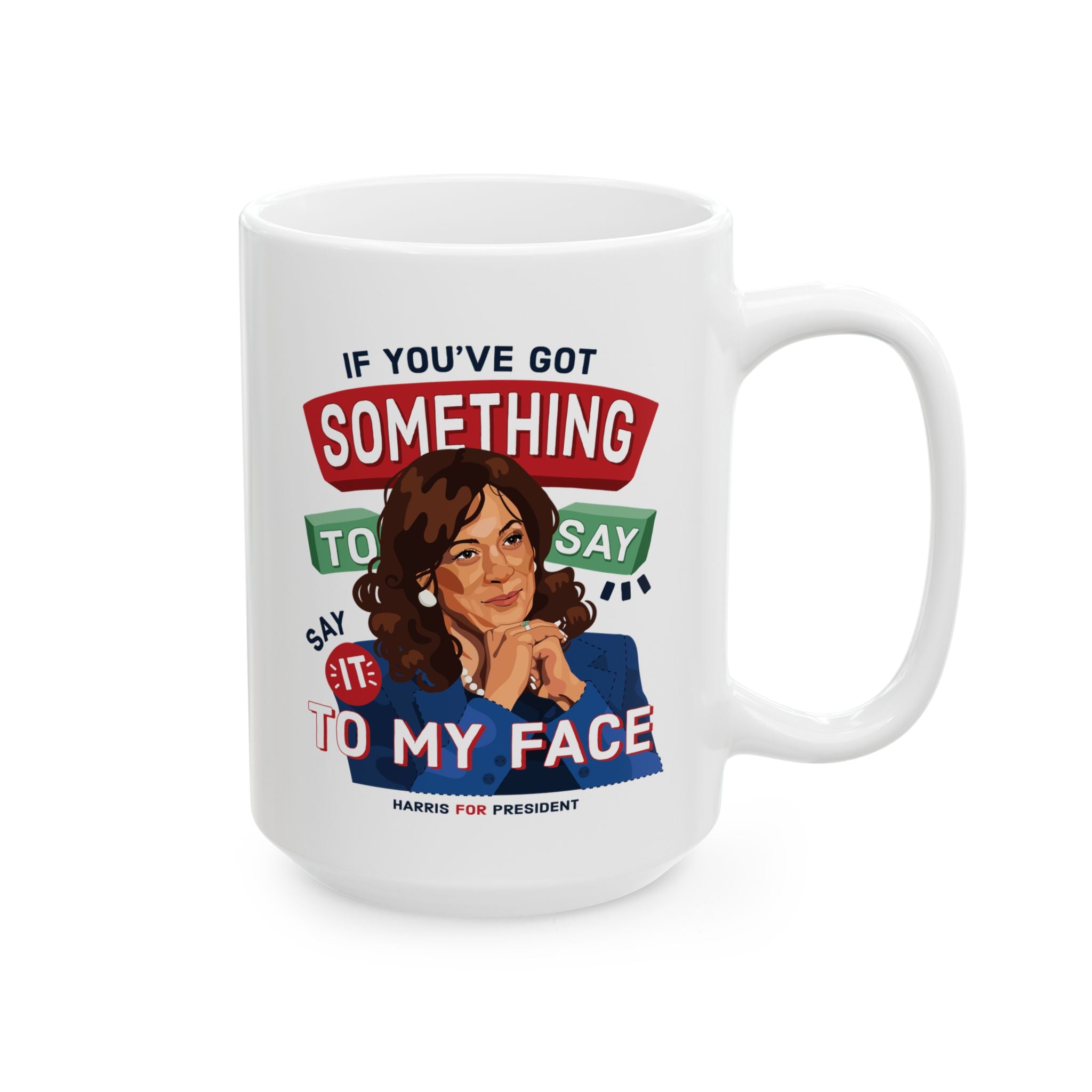 "If You've Got Something To Say" Ceramic Mug