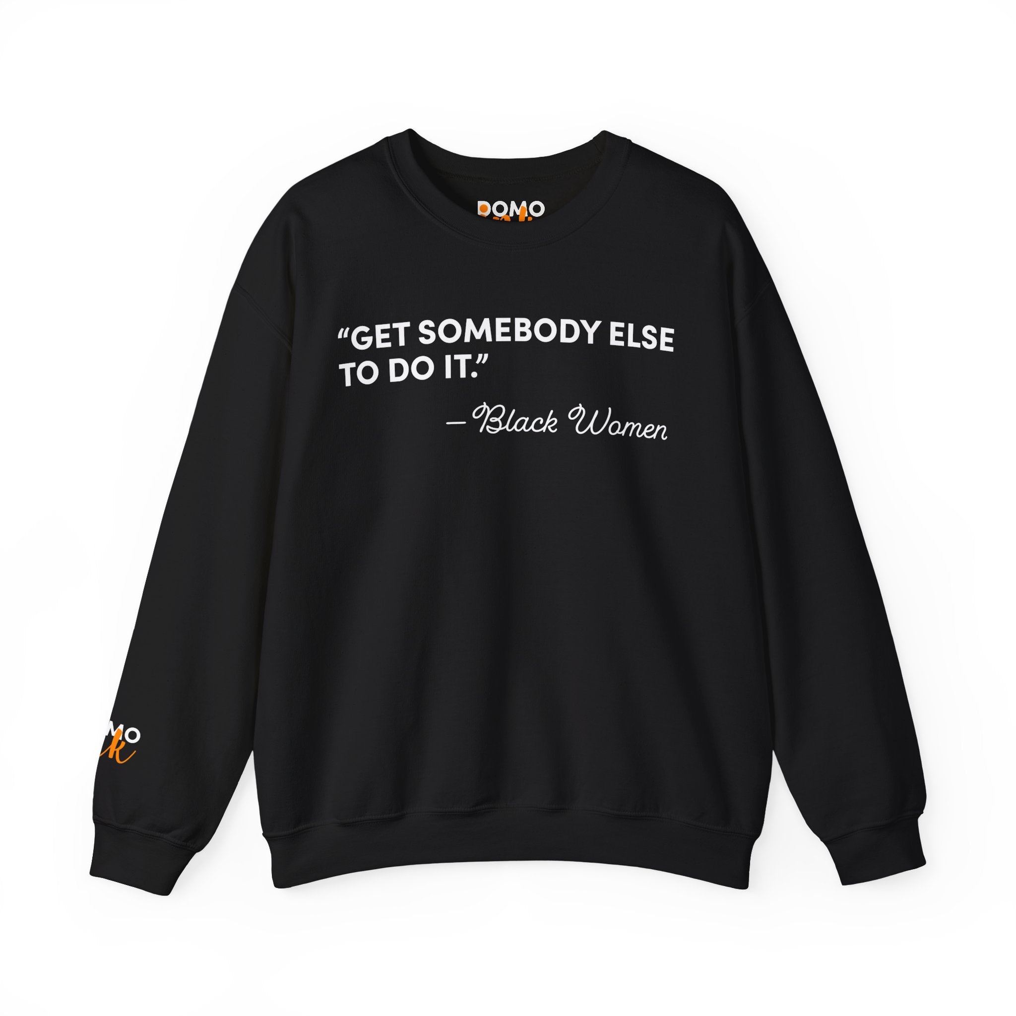 "Get Somebody Else To Do It" Unisex Sweatshirt