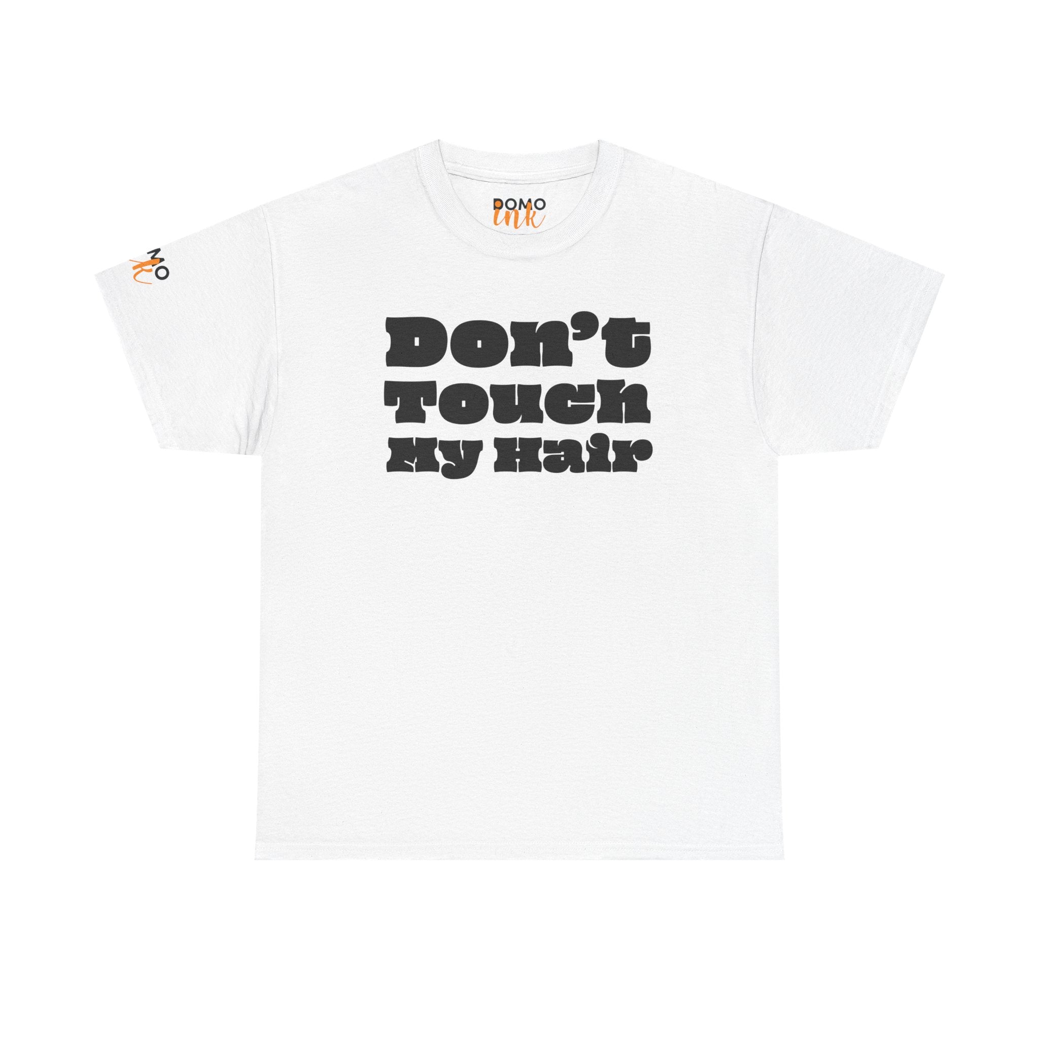 "Don't Touch My Hair" Unisex T-Shirt