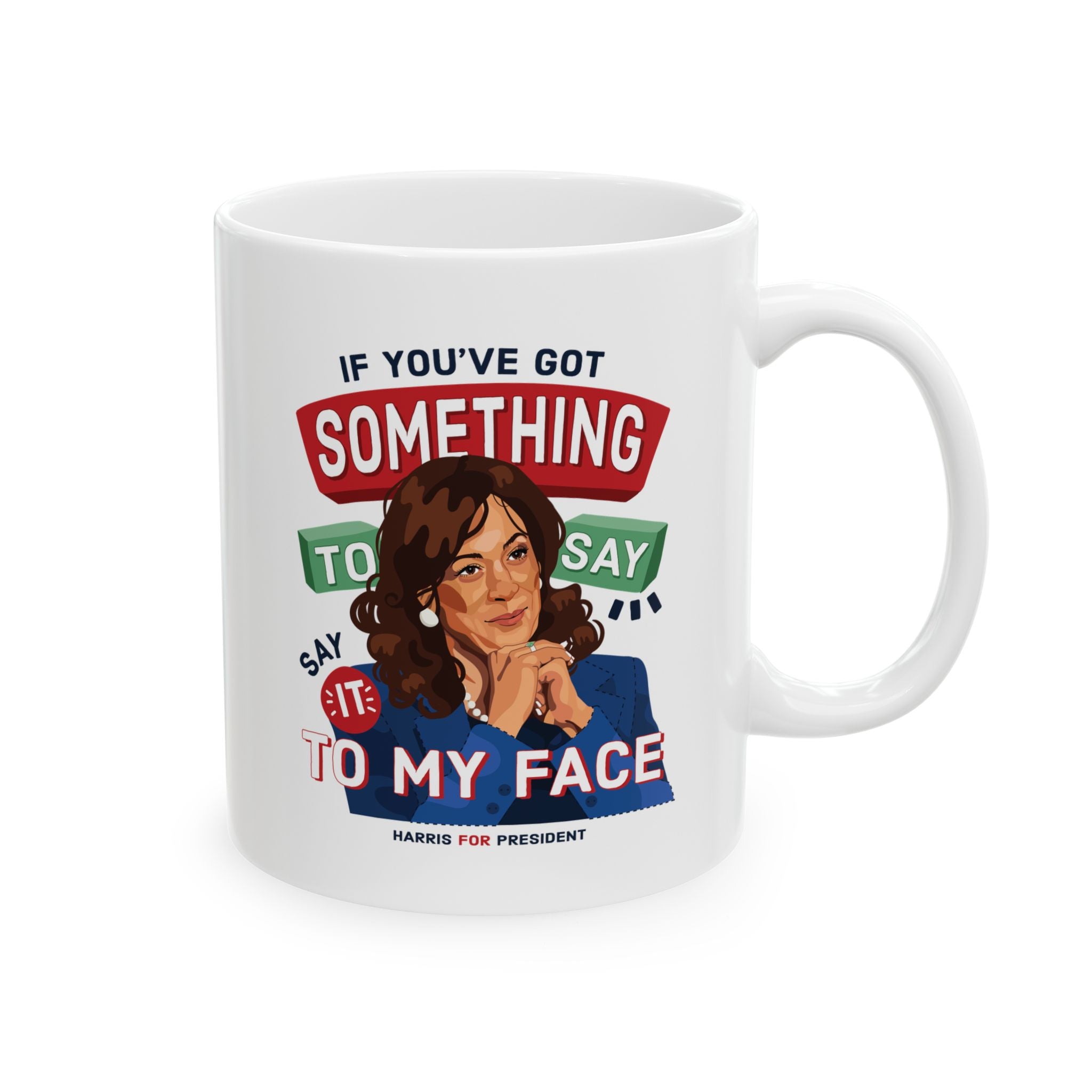 "If You've Got Something To Say" Ceramic Mug