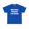 "My Dog Thinks I'm Cool" Unisex Cotton Tee DomoINK T-Shirt.