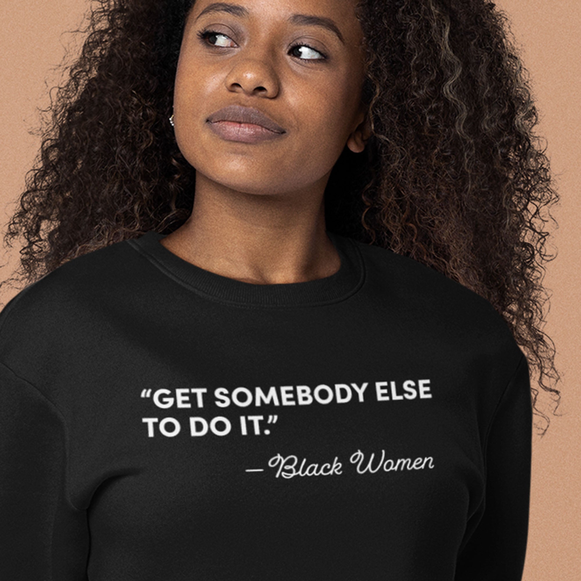 "Get Somebody Else To Do It" Unisex Sweatshirt