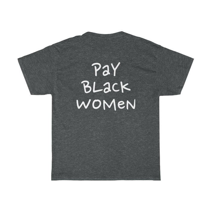 "Pay Black Women" Unisex T-Shirt - DomoINK