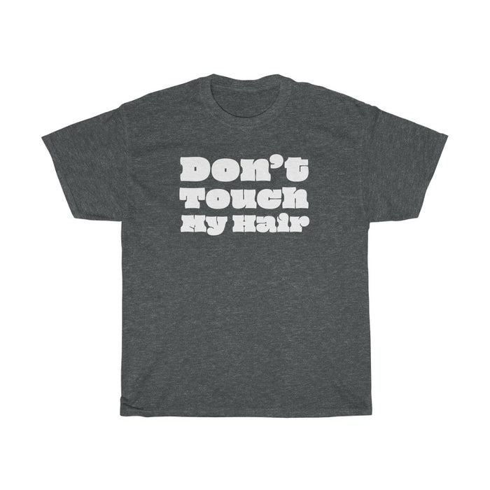 "Don't Touch My Hair" Unisex T-Shirt - DomoINK
