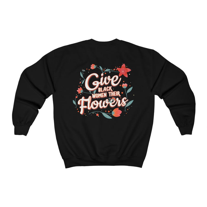 "Give Black Women Their Flowers" Unisex Sweatshirt - DomoINK