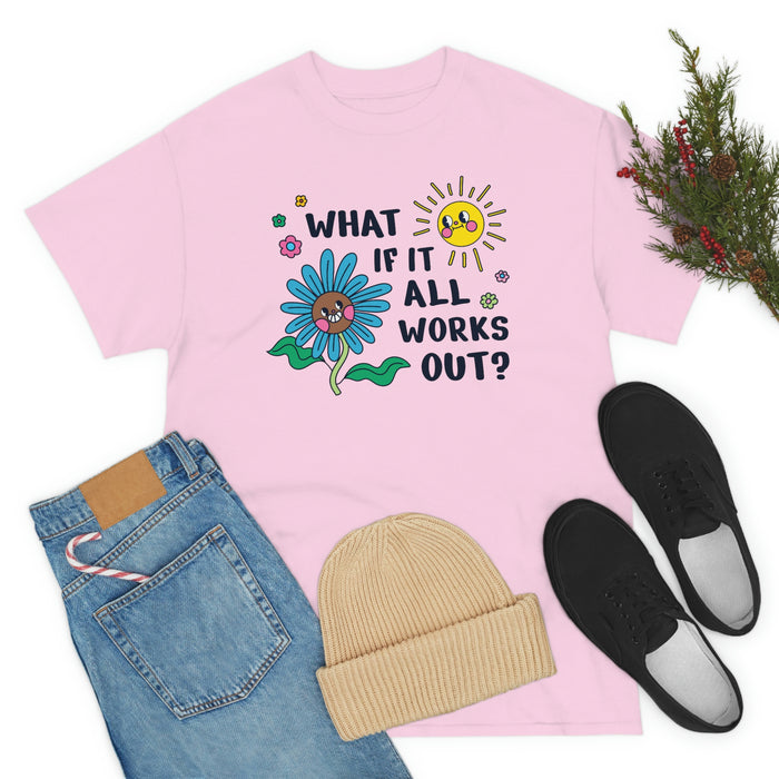 "What If It All Works Out?" Unisex T-Shirt - DomoINK