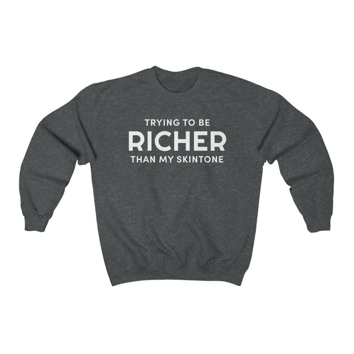 "Trying to Be Richer" Unisex Sweatshirt - DomoINK