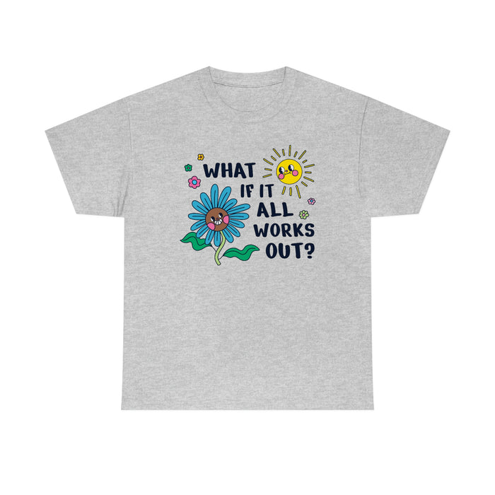 "What If It All Works Out?" Unisex T-Shirt - DomoINK