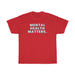 "Mental Health Matters" Unisex T-Shirt - DomoINK