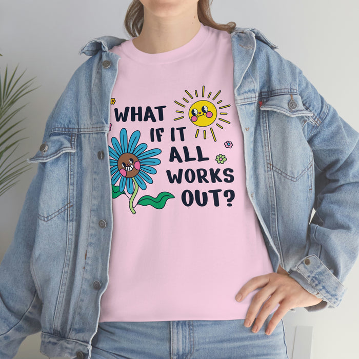 "What If It All Works Out?" Unisex T-Shirt - DomoINK