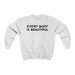 "Every Body is Beautiful" Unisex Sweatshirt - DomoINK
