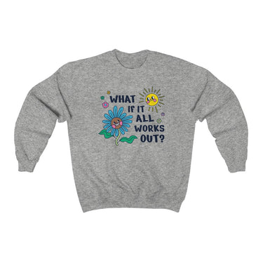 "What If It All Works Out?" Unisex Sweatshirt - DomoINK