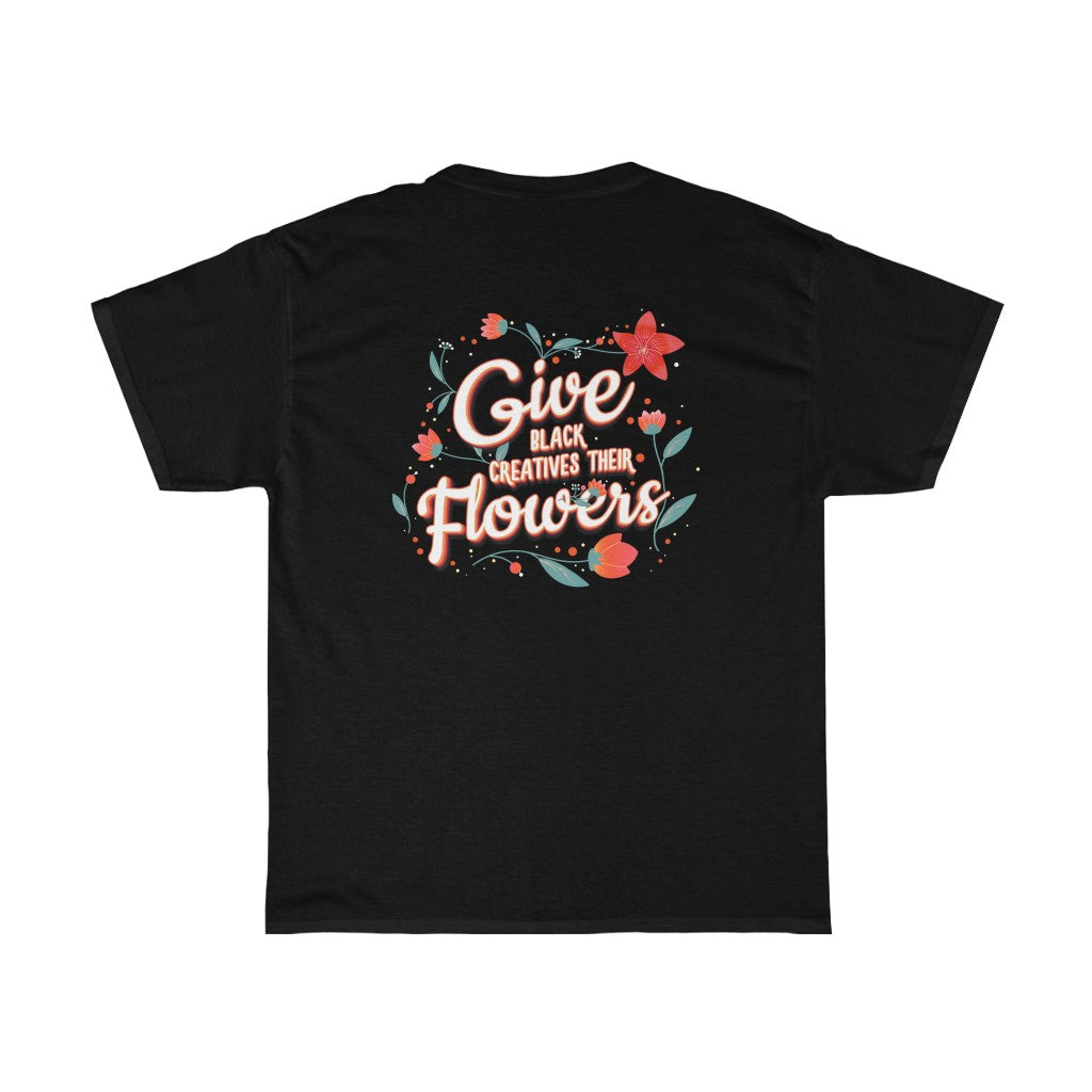 "Give Black Creatives Their Flowers" Unisex T-Shirt - DomoINK