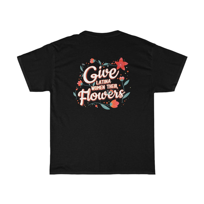"Give Latina Women Their Flowers" Unisex T-Shirt - DomoINK
