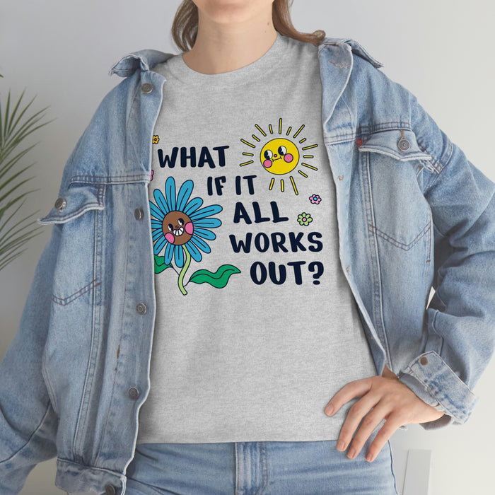 "What If It All Works Out?" Unisex T-Shirt - DomoINK