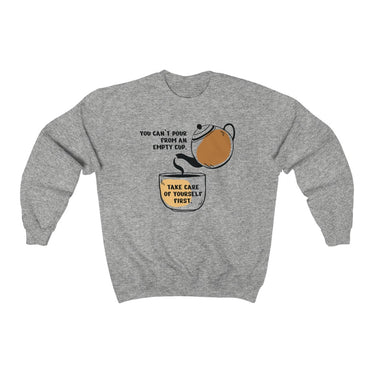 "Can't Pour From an Empty Cup" Unisex Sweatshirt - DomoINK