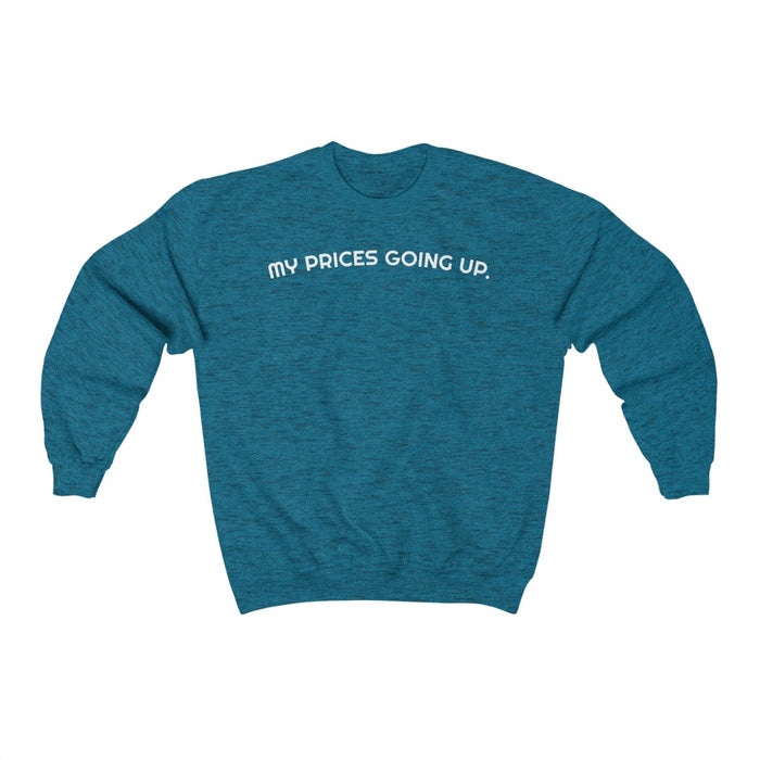 "My Prices Going Up" Unisex Sweatshirt - DomoINK