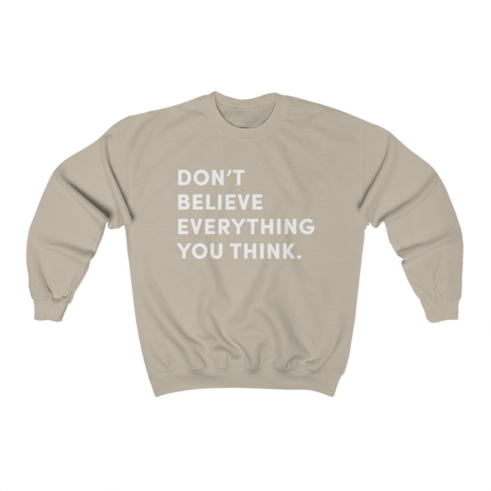 "Don't Believe Everything You Think" Unisex Sweatshirt - DomoINK