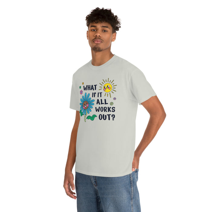 "What If It All Works Out?" Unisex T-Shirt - DomoINK
