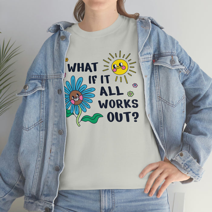 "What If It All Works Out?" Unisex T-Shirt - DomoINK