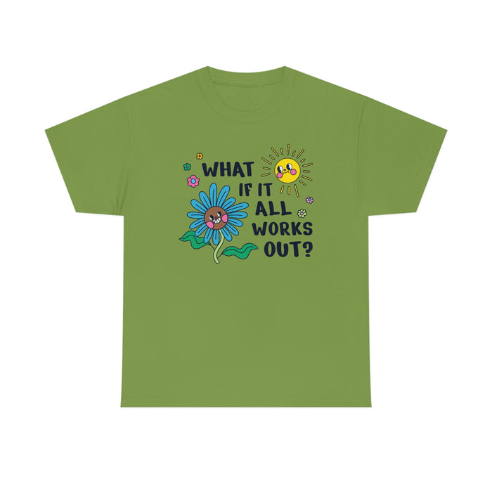 "What If It All Works Out?" Unisex T-Shirt - DomoINK