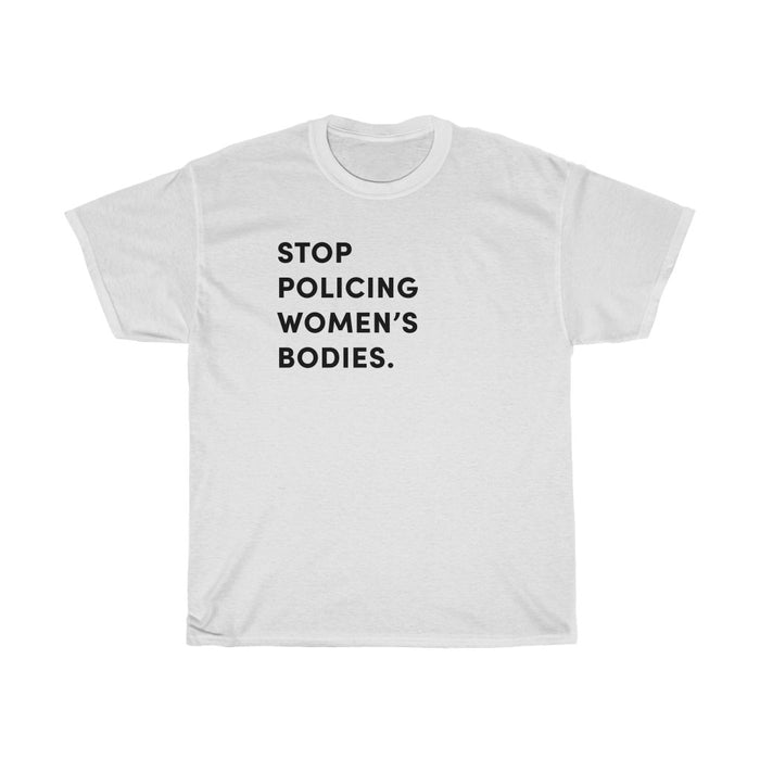 "Stop Policing Women's Bodies" Unisex T-Shirt - DomoINK