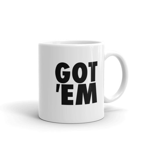 "Got 'Em" mug - DomoINK